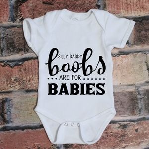 Silly Daddy, Boobies are for Babies Onesies white